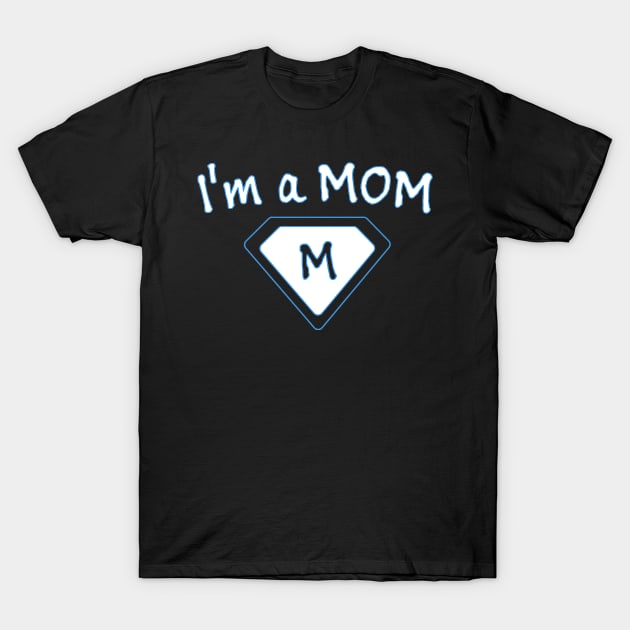 im a mom T-Shirt by MohamedKhaled1